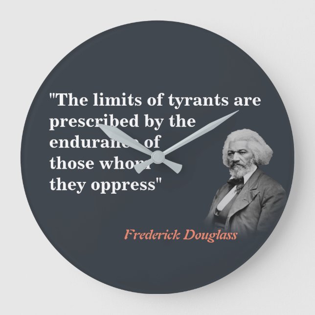 Frederick Douglass Quote On The Limits Of Tyrants Large Clock (Front)