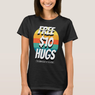 Free 10 Dollar Hugs Inflation Stagflation Money Pr T-Shirt