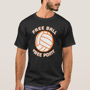 Free Ball Free Point Volleyball Player Team Sports T-Shirt