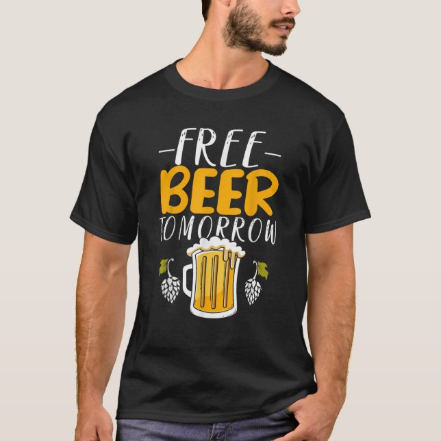 Free Beer Tomorrow Funny Sign Bar Style Drinking T T-Shirt (Front)