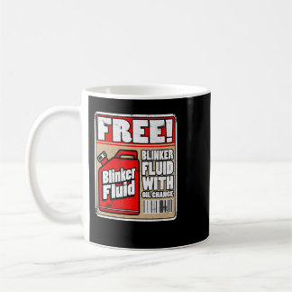 Free Blinker Fluid Mechanic Carguy Blinker Fluid Coffee Mug