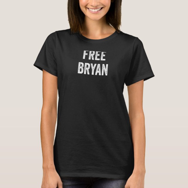 Free Bryan Support Bryan's Release From Prison Loc T-Shirt (Front)