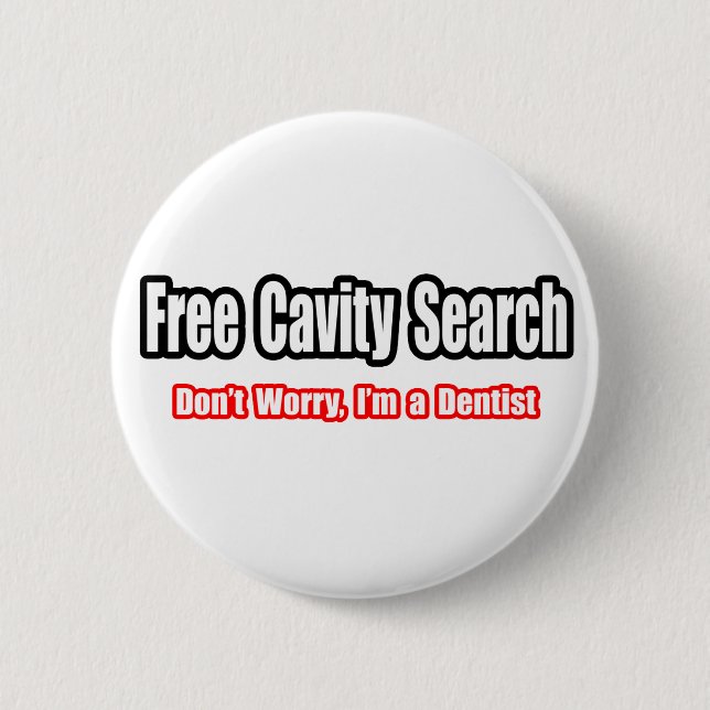 Free Cavity Search (Dentist Joke) 2 Inch Round Button (Front)