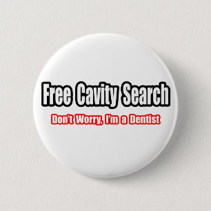 Free Cavity Search (Dentist Joke) 2 Inch Round Button