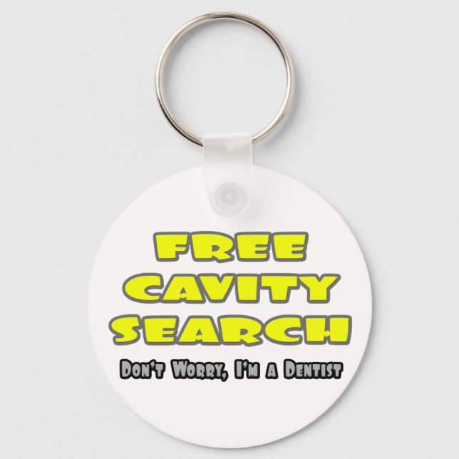 Free Cavity Search ... Dentist Joke Keychain (Front)