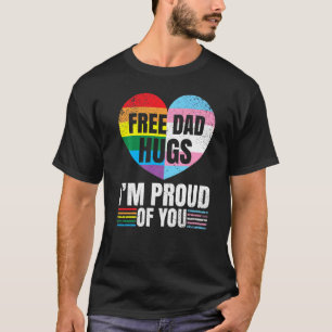 Free Dad Hugs I'm Proud Of You Gay Transgender Pri T-Shirt