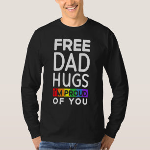 Free Dad Hugs I'm Proud Of You Lover Pride Month G T-Shirt