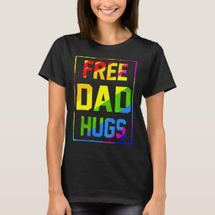 Free Dad Hugs Rainbow Lgbt Flag Pride Tie Dye Prou T-Shirt