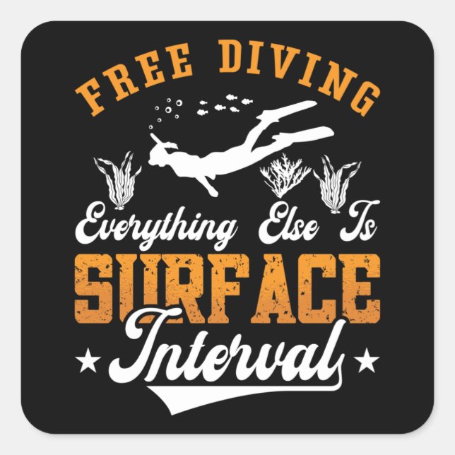 Free Diving Everything Else Is Ocean Freediver Square Sticker (Front)