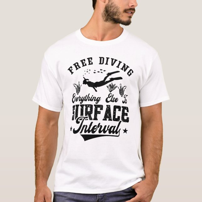 Free Diving Freediver Everything Else Is Ocean T-Shirt (Front)