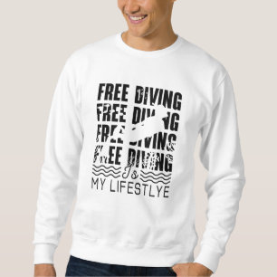 Free Diving Is My Lifestyle Apnoe Freediver Dive Sweatshirt