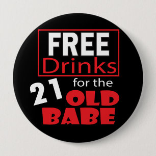 Free Drinks for the 21 Year Old Babe 4 Inch Round Button