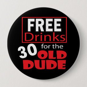Free Drinks for the 30 Year Old Dude 4 Inch Round Button
