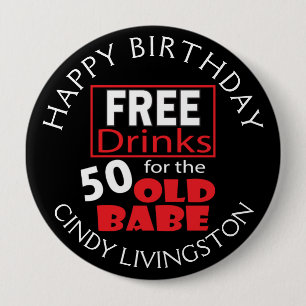 Free Drinks for the 50 Year Old Babe Button