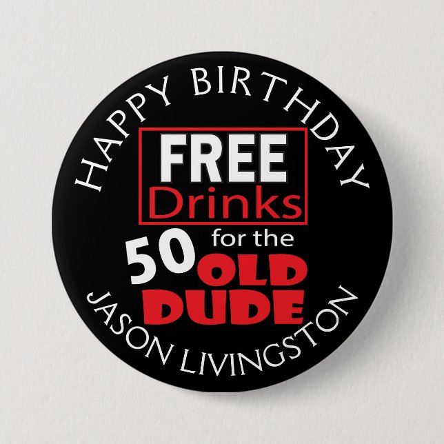Free Drinks for the 50 Year Old Dude | 50th 3 Inch Round Button (Front)