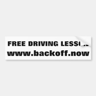 Free Driving Lesson back off now Bumper Sticker