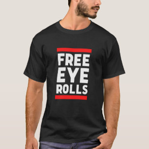 Free Eye Rolls Free Hugs Parody Grumpy Bad Attitud T-Shirt