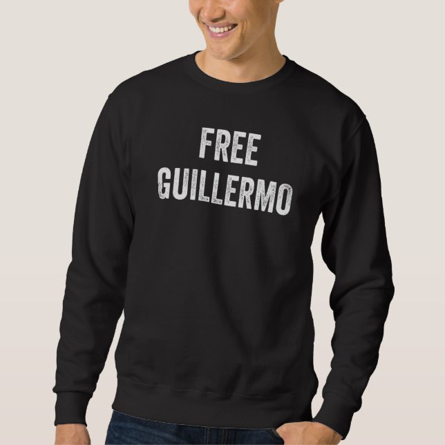 Free Guillermo Support Guillermo's Release From Pr Sweatshirt (Front)