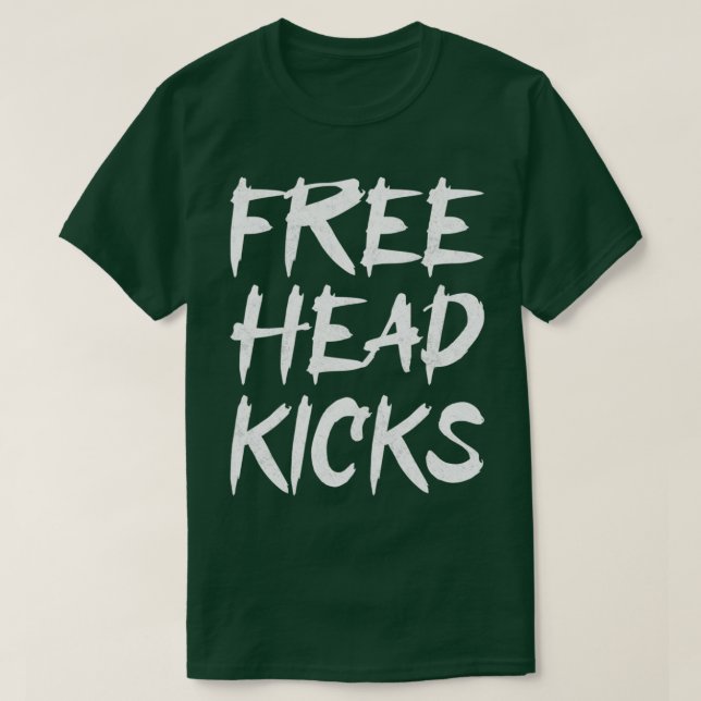 Free Head Kicks Funny Muay Thai Kickboxing T-Shirt (Design Front)