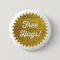 Free Hugs! Button Pin / Faux Gold Foil