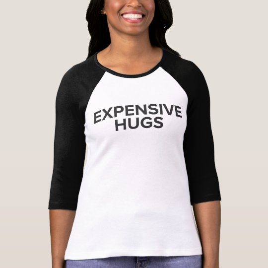 Free Hugs? Expensive Hugs T-Shirt
