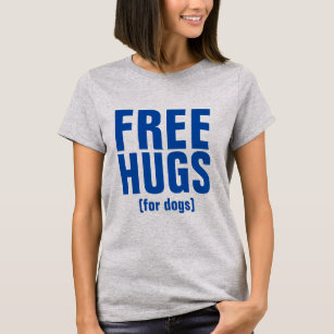 Free Hugs For Dogs Funny Text Design T-Shirt