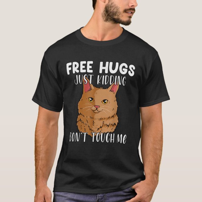 Free Hugs Just Kidding Don t Touch Me Cat Funny Ki T-Shirt (Front)