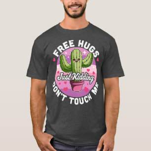 Free Hugs Just Kidding Dont Touch Me Cactus Valent T-Shirt