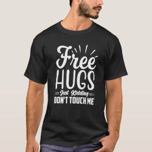 Free Hugs Just Kidding Don't Touch Me Premium_31 T-Shirt