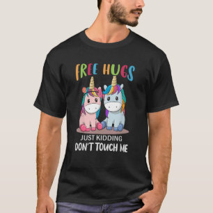Free Hugs Just Kidding Don't Touch Me Unicorns T-Shirt