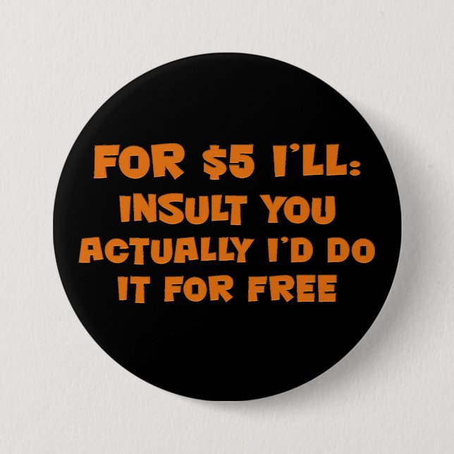 Free Insults 3 Inch Round Button (Front)