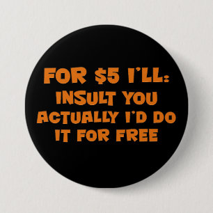 Free Insults 3 Inch Round Button