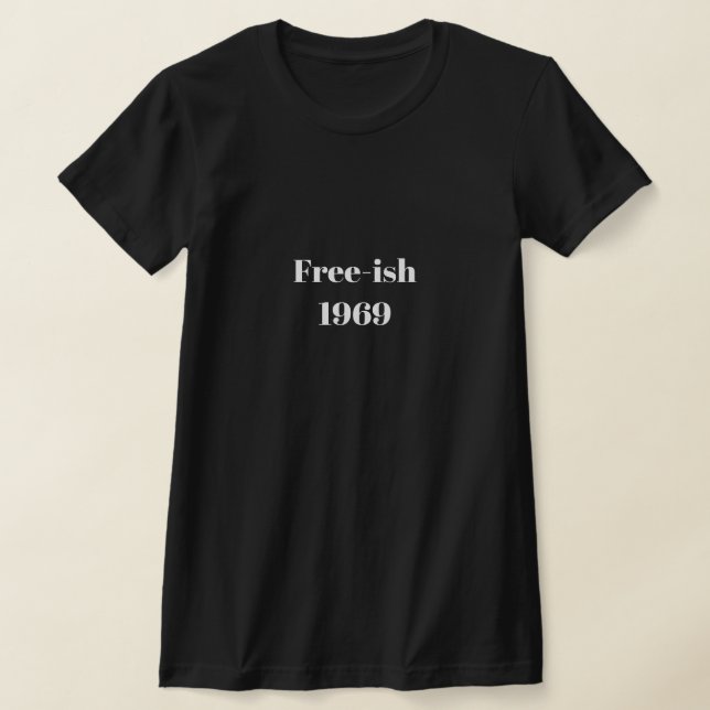 Free-ish 1969  T-Shirt (Laydown)
