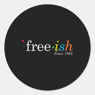 Free-ish Black History Juneteenth Freedom Emancipa Classic Round Sticker