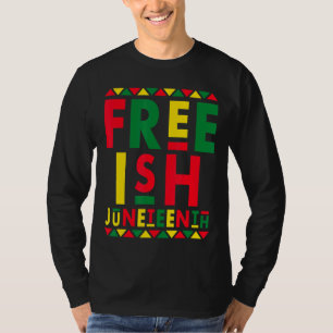 Free Ish I Am Black History 2022 Black Women Black T-Shirt