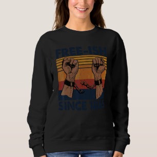 Free Ish Since 1865 June 19th Black History Juntee Sweatshirt