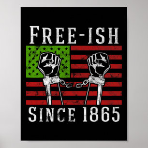 Free-ish Since 1865 Juneteenth Day Black Pride Fre Poster