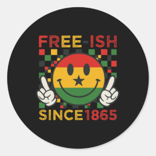 Free-ish Since 1865 Juneteenth Day  Classic Round Sticker