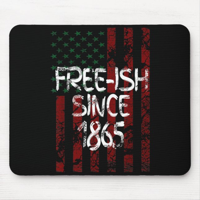 Free-ish since 1865 juneteenth day flag american mouse pad (Front)