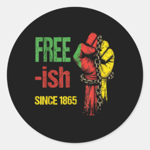 Free-ish Since 1865 Juneteenth Day Flag Black Prid Classic Round Sticker