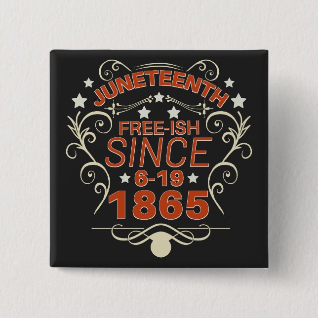 Free-ish Since 1865 Juneteenth Freedom 2 Inch Square Button (Front)