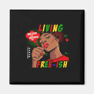 Free-ish Since 1865 Juneteenth Is My Independence Magnet