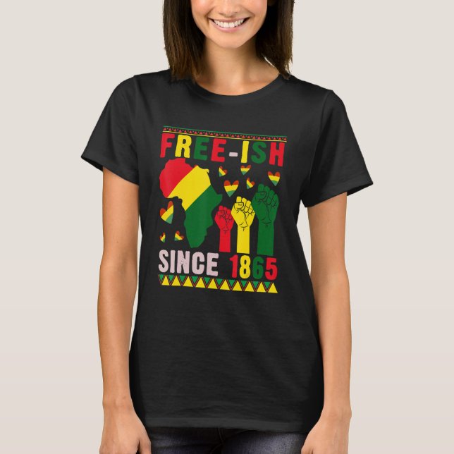 Free-ish Since 1865 Proud Black History Afro Stron T-Shirt (Front)