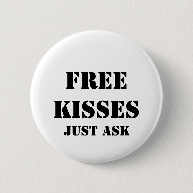 FREE KISSES Just Ask 2 Inch Round Button (Front)