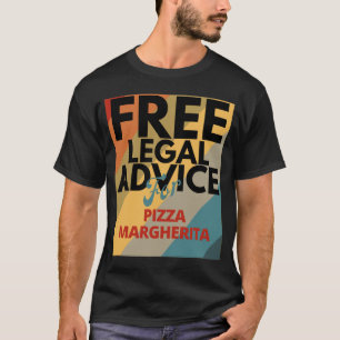 Free Legal Advice For Pizza Margherita Lawyer or A T-Shirt