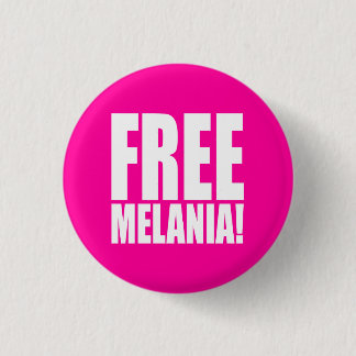 "FREE MELANIA!" 1 INCH ROUND BUTTON