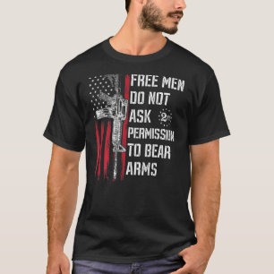 Free Men Do not ask Permission to Bear Arms Pro 2A T-Shirt