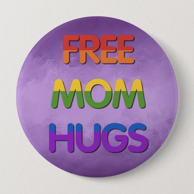 Free Mom Hugs 4 Inch Round Button (Front)