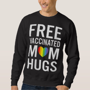Free Mom Hugs Gay Pride LGBTQ Proud Mom Fully Vacc Sweatshirt
