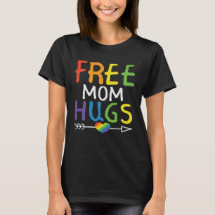 Free Mom Hugs LGBT Pride Festival Month Rainbow Fl T-Shirt